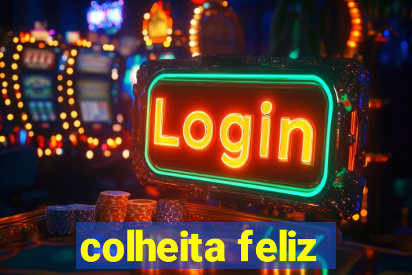 colheita feliz